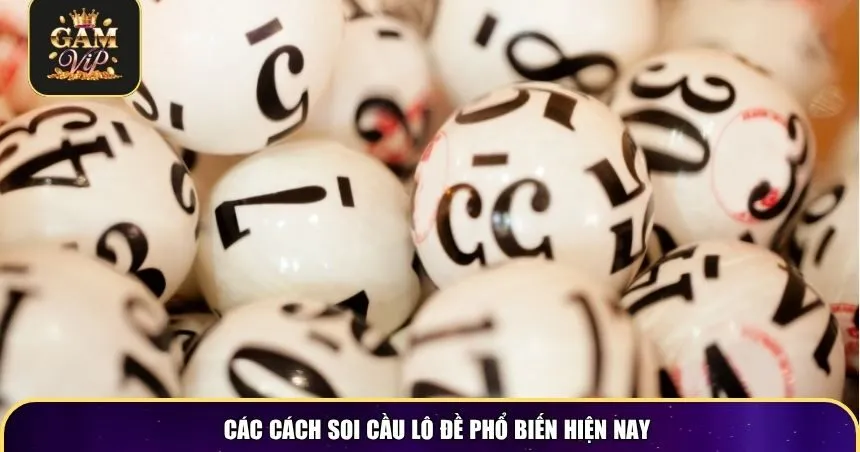 Các cách soi cầu lô đề phổ biến hiện nay