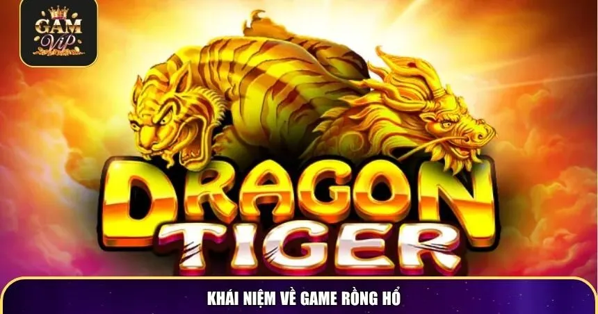 Khái niệm về game Rồng Hổ
